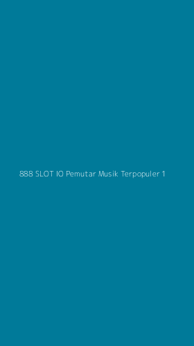 Tampilan Antarmuka Aplikasi 888 Slot Io Pemutar Musik Terpopuler - 1