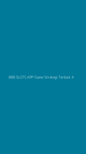 Tampilan Antarmuka Aplikasi 888 Slots App Game Strategi Terbaik - 4