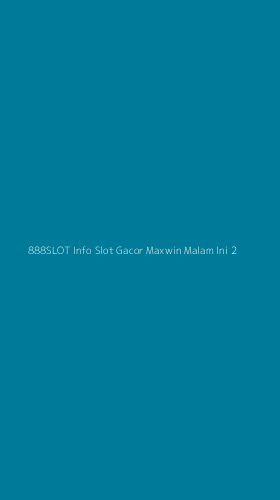 Tampilan Antarmuka Aplikasi 888slot Info Slot Gacor Maxwin Malam Ini - 2