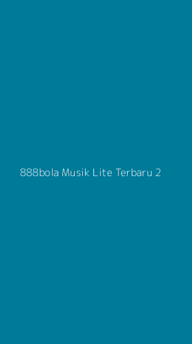 Tampilan Antarmuka Aplikasi 888bola Musik Lite Terbaru - 2