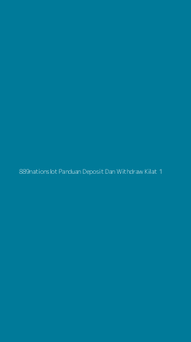 Tampilan Antarmuka Aplikasi 889nationslot Panduan Deposit Dan Withdraw Kilat - 1