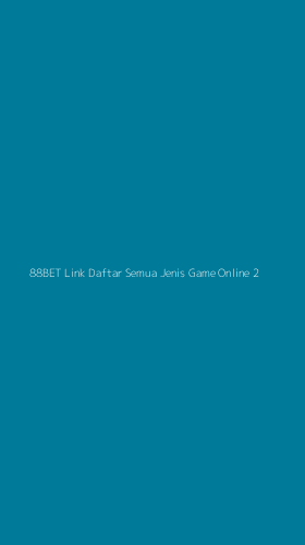 Tampilan Antarmuka Aplikasi 88bet Link Daftar Semua Jenis Game Online - 2