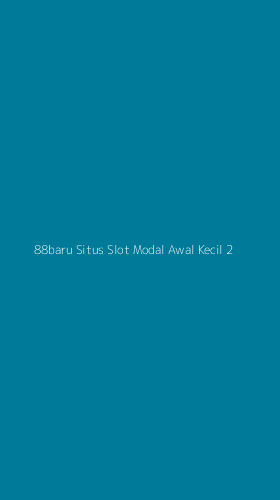 Tampilan Antarmuka Aplikasi 88baru Situs Slot Modal Awal Kecil - 2