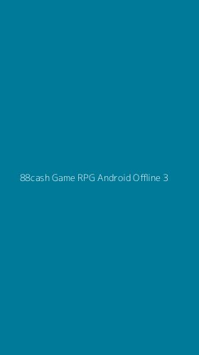 Tampilan Antarmuka Aplikasi 88cash Game Rpg Android Offline - 3