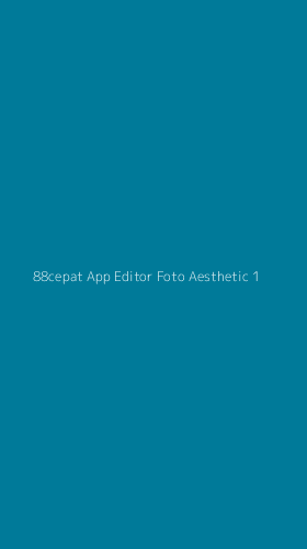 Tampilan Antarmuka Aplikasi 88cepat App Editor Foto Aesthetic - 1