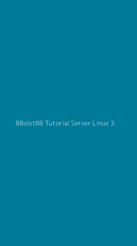 Tampilan Antarmuka Aplikasi 88slot88 Tutorial Server Linux - 3