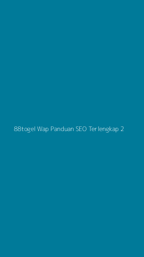 Tampilan Antarmuka Aplikasi 88togel Wap Panduan Seo Terlengkap - 2