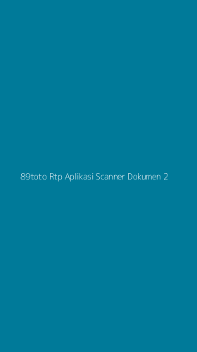 Tampilan Antarmuka Aplikasi 89toto Rtp Aplikasi Scanner Dokumen - 2