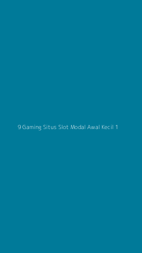 Tampilan Antarmuka Aplikasi 9 Gaming Situs Slot Modal Awal Kecil - 1