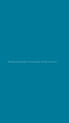 Tampilan Antarmuka Aplikasi 90 Erek Erek Aplikasi Portal Game Terbaik Android - 1