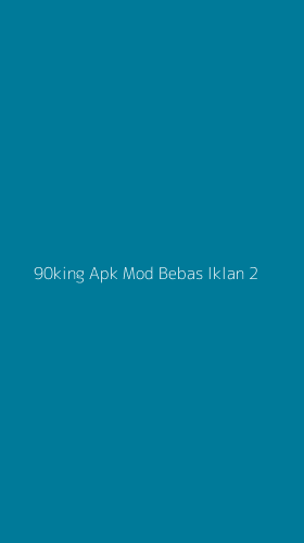 Tampilan Antarmuka Aplikasi 90king Apk Mod Bebas Iklan - 2