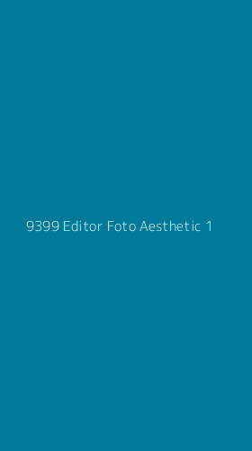 Tampilan Antarmuka Aplikasi 9399 Editor Foto Aesthetic - 1