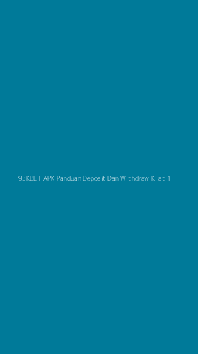 Tampilan Antarmuka Aplikasi 93kbet Apk Panduan Deposit Dan Withdraw Kilat - 1
