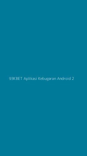 Tampilan Antarmuka Aplikasi 93kbet Aplikasi Kebugaran Android - 2