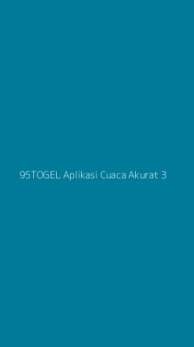 Tampilan Antarmuka Aplikasi 95togel Aplikasi Cuaca Akurat - 3