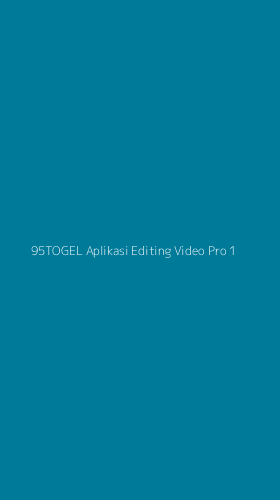 Tampilan Antarmuka Aplikasi 95togel Aplikasi Editing Video Pro - 1