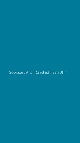 Tampilan Antarmuka Aplikasi 96bigbet Anti Rungkad Pasti Jp - 1