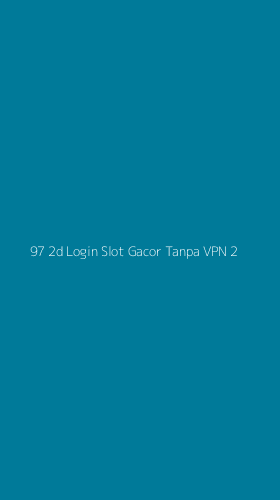 Tampilan Antarmuka Aplikasi 97 2d Login Slot Gacor Tanpa Vpn - 2