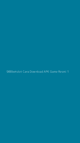 Tampilan Antarmuka Aplikasi 988betslot Cara Download Apk Game Resmi - 1