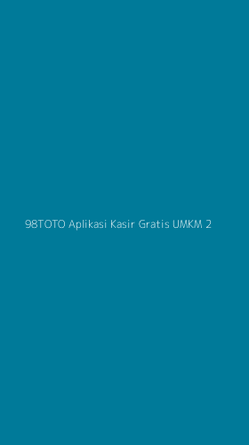 Tampilan Antarmuka Aplikasi 98toto Aplikasi Kasir Gratis Umkm - 2
