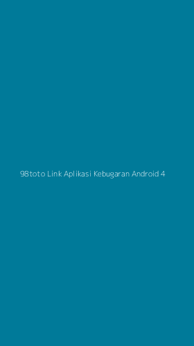 Tampilan Antarmuka Aplikasi 98toto Link Aplikasi Kebugaran Android - 4