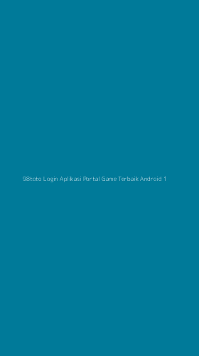 Tampilan Antarmuka Aplikasi 98toto Login Aplikasi Portal Game Terbaik Android - 1