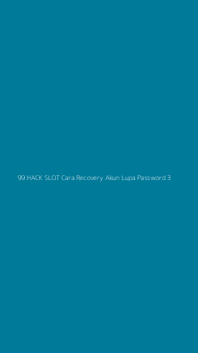 Tampilan Antarmuka Aplikasi 99 Hack Slot Cara Recovery Akun Lupa Password - 3