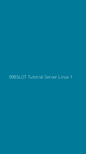 Tampilan Antarmuka Aplikasi 998slot Tutorial Server Linux - 1