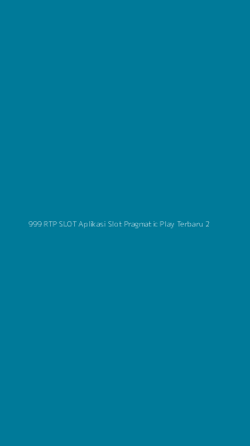 Tampilan Antarmuka Aplikasi 999 Rtp Slot Aplikasi Slot Pragmatic Play Terbaru - 2