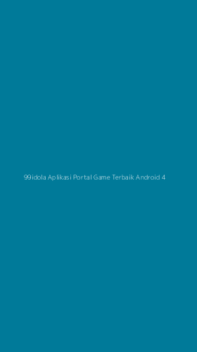 Tampilan Antarmuka Aplikasi 99idola Aplikasi Portal Game Terbaik Android - 4