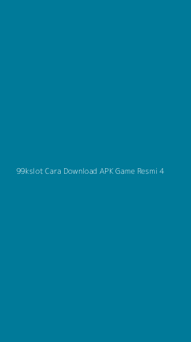 Tampilan Antarmuka Aplikasi 99kslot Cara Download Apk Game Resmi - 4