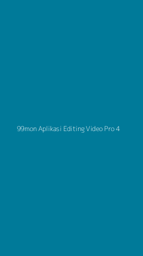 Tampilan Antarmuka Aplikasi 99mon Aplikasi Editing Video Pro - 4