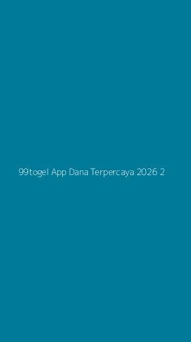 Tampilan Antarmuka Aplikasi 99togel App Dana Terpercaya 2026 - 2