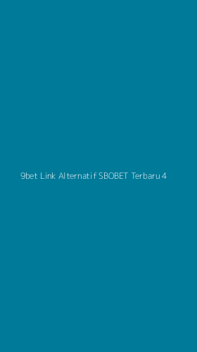 Tampilan Antarmuka Aplikasi 9bet Link Alternatif Sbobet Terbaru - 4