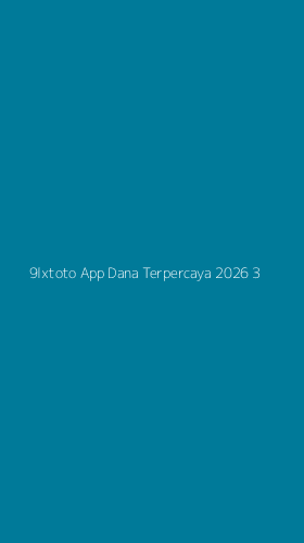 Tampilan Antarmuka Aplikasi 9lxtoto App Dana Terpercaya 2026 - 3