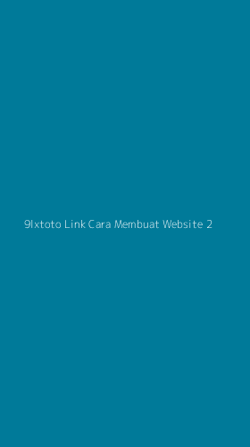 Tampilan Antarmuka Aplikasi 9lxtoto Link Cara Membuat Website - 2