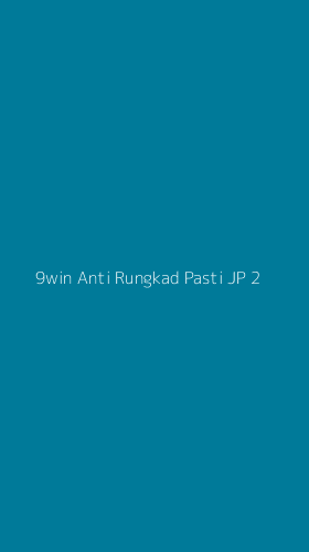 Tampilan Antarmuka Aplikasi 9win Anti Rungkad Pasti Jp - 2