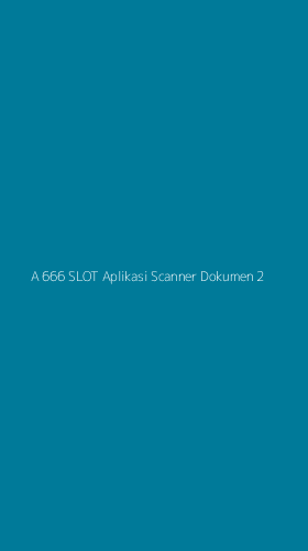 Tampilan Antarmuka Aplikasi A 666 Slot Aplikasi Scanner Dokumen - 2