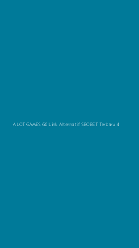 Tampilan Antarmuka Aplikasi A Lot Games 66 Link Alternatif Sbobet Terbaru - 4