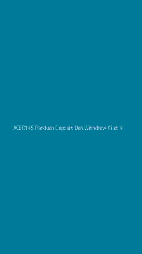 Tampilan Antarmuka Aplikasi Acer145 Panduan Deposit Dan Withdraw Kilat - 4