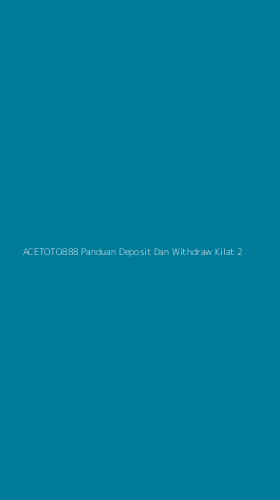 Tampilan Antarmuka Aplikasi Acetoto888 Panduan Deposit Dan Withdraw Kilat - 2