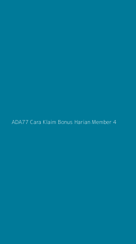Tampilan Antarmuka Aplikasi Ada77 Cara Klaim Bonus Harian Member - 4