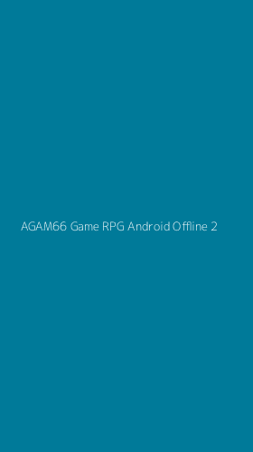 Tampilan Antarmuka Aplikasi Agam66 Game Rpg Android Offline - 2