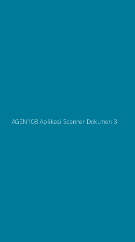Tampilan Antarmuka Aplikasi Agen108 Aplikasi Scanner Dokumen - 3