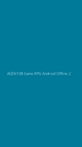 Tampilan Antarmuka Aplikasi Agen108 Game Rpg Android Offline - 2