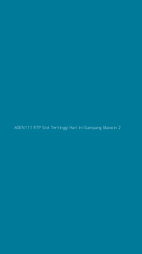 Tampilan Antarmuka Aplikasi Agen111 Rtp Slot Tertinggi Hari Ini Gampang Maxwin - 2