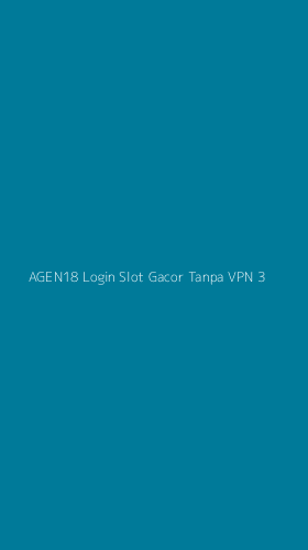 Tampilan Antarmuka Aplikasi Agen18 Login Slot Gacor Tanpa Vpn - 3