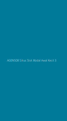 Tampilan Antarmuka Aplikasi Agen508 Situs Slot Modal Awal Kecil - 3
