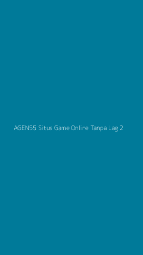 Tampilan Antarmuka Aplikasi Agen55 Situs Game Online Tanpa Lag - 2