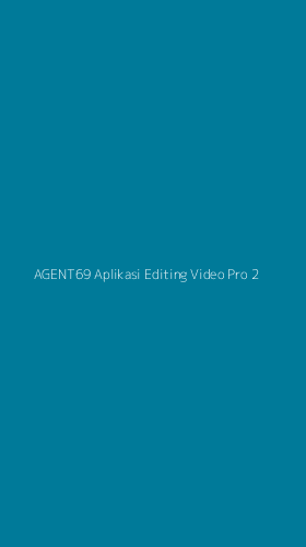 Tampilan Antarmuka Aplikasi Agent69 Aplikasi Editing Video Pro - 2